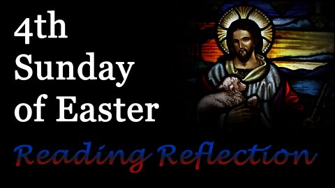 4th Sunday of Easter Reading Reflections