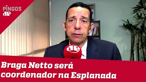 José Maria Trindade: Braga Netto será coordenador na Esplanada