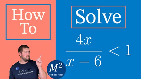 Solve a Rational Inequality | Solve 4x/(x-6) is less than 1 and write in interval notation