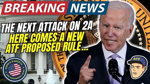 BREAKING NEWS: Here Comes a NEW ATF Proposed Rule...The Next Attack on 2A!!