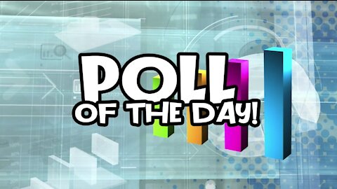 POLL OF THE DAY - JUST THE NEWS