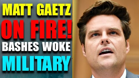 HUGE INTEL: MATT GAETZ IS ON FIRE!! BASHES WOKE MILITARY, CALLS OUT HUNTER'S FOREIGN AFAIRS