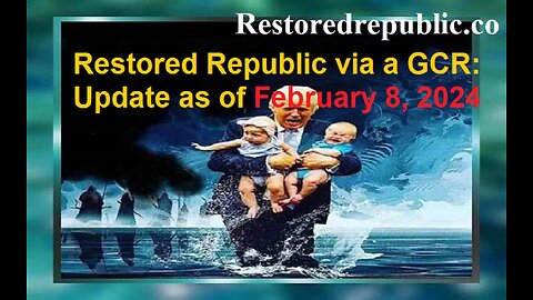 Restored Republic via a GCR Update as of February 8, 2024