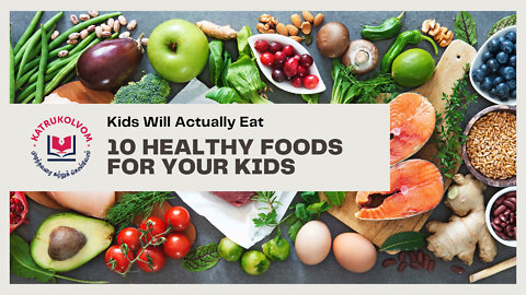 10 Healthy Foods For Your Kids