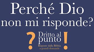 Perché Dio non mi risponde? - Dritto al punto