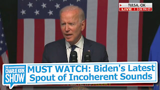 MUST WATCH: Biden's Latest Spout of Incoherent Sounds
