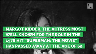 Margot Kidder Revealed Her True Feelings for ‘Superman’ Decade Before Her Death