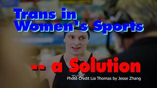 Trans in Women's Sports --- a Solution? [Politics & Lifestyle]