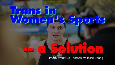 Trans in Women's Sports --- a Solution? [Politics & Lifestyle]