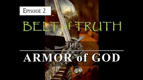 ARMOR of GOD - EPISODE 2 - BELT OF TRUTH