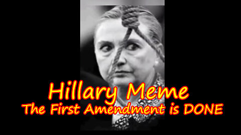 Hillary MEME - The First Amendment is DONE