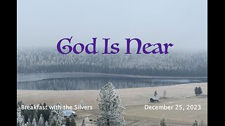 God Is Near - Breakfast with the Silvers & Smith Wigglesworth Dec 25