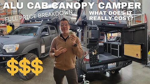 Alu Cab Canopy Camper What Does It Really Cost