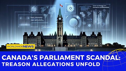 Canada's Parliament Scandal: Treason Allegations Unfold