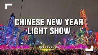 The Magnificent Shenzhen Chinese New Year Light Show 🐲