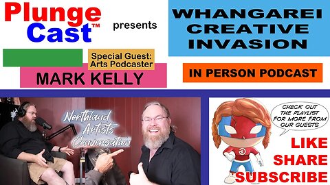 Whangarei Creative Invasion S01E01 w' special guest, Mark Kelly -edit