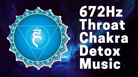 Throat Chakra Cleanse Music @ 672 Hz E note