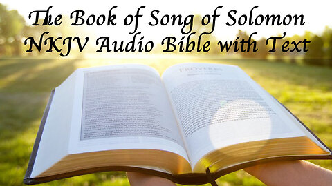 The Book of Song of Solomon - NKJV Audio Bible with Text