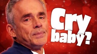 Is Jordan Peterson A Weak Crybaby?