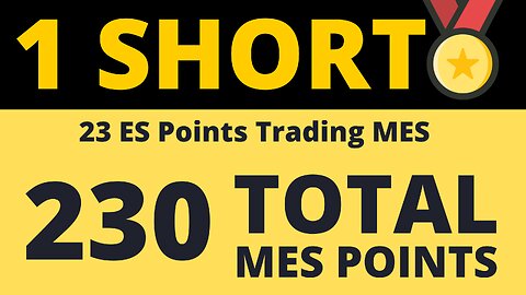 1 Short. 23 ES Points With MES Contracts.
