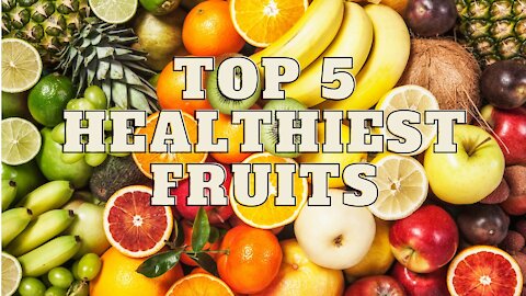 Top 5 healthiest fruits