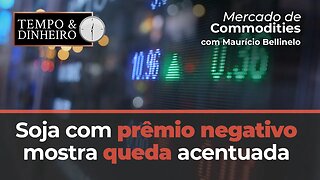 Soja com prêmio negativo mostra queda acentuada no valor da produção em comparação a safra 21/22