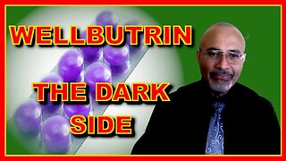 Depression: (The Dark Side Of Wellbutrin/Bupropion)