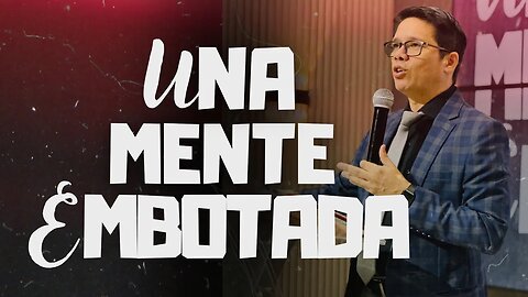 PREDICA : UNA MENTE EMBOTADA | Pastor. Josué Angarita