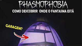 Como Descobrir onde o Fantasma está no Phasmophobia