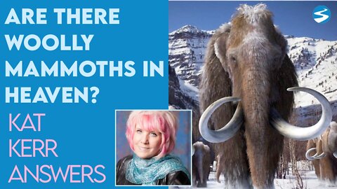 Kat Kerr: Are There Woolly Mammoths in Heaven? | June 8 2022