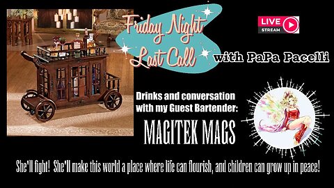 Last Call - Drinks and Chat with Magitek Mags