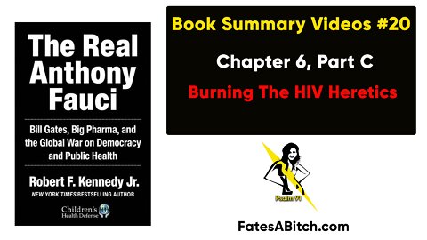 FAUCI SUMMARY VIDEO 20 = Chapter 6, Part C: Burning The HIV Heretics