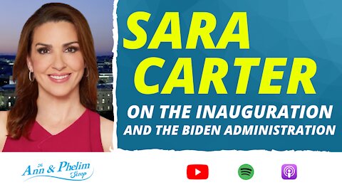 75: Sara Carter On The Biden Administration, The Capitol Riots, and The Inauguration!