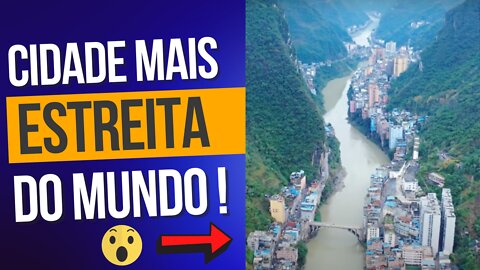 CIDADE MAIS ESTREITA DO PLANETA