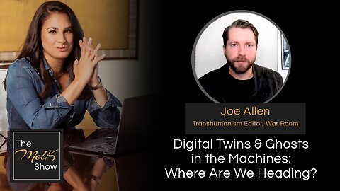 Mel K & Joe Allen | Digital Twins & Ghosts in the Machines: Where Are We Heading? | 1-26-24