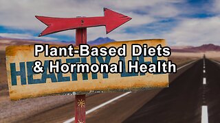 The Life-Changing Power of Plant-Based Diets on Hormonal Health - Dr. Neal Barnard