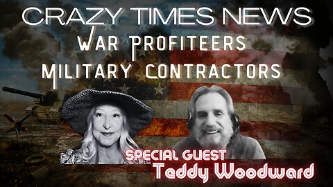 WAR PROFITEERS - MILITARY CONTRACTORS - With Teddy Woodward