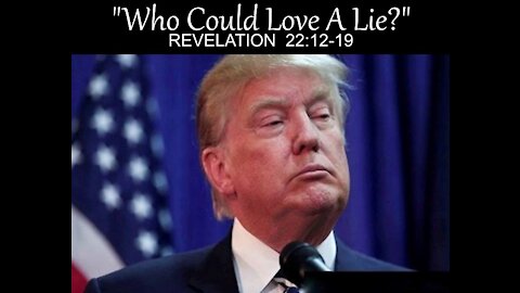 7-25-21 MESSAGE: "Who Can Love A Lie?"