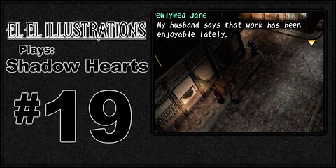 El El Plays Shadow Hearts Episode 19: Mysteries are Unraveling.... But Let's Hit the Lotto