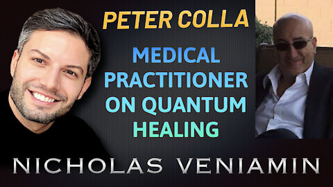 Medical Practitioner Peter Colla Discusses Quantum Healing with Nicholas Veniamin