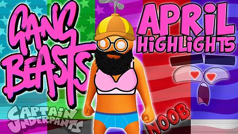 Funniest Gang Beasts Moments Of April - (Gang Beasts April Highlights)