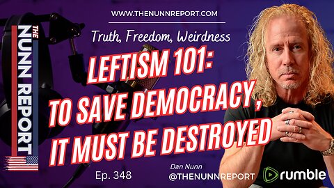 Ep 348 To Save Democracy, We Must Destroy It | The Nunn Report w/ Dan Nunn