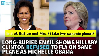 Long-Buried Email Shows Hillary Clinton Refused To Fly On Same Plane As Michelle Obama