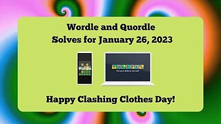 Wordle and Quordle of the Day for January 26, 2023 ... Happy (?) Clashing Clothes Day