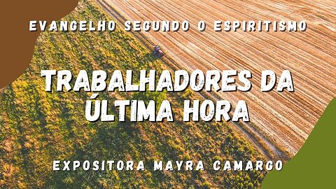 Trabalhadores da última hora (Cap. 20 de O Evangelho Segundo o Espiritismo)