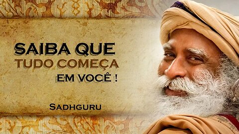 TUDO PARTE E SE INICIA EM VOCÊ, SADHGURU DUBLADO