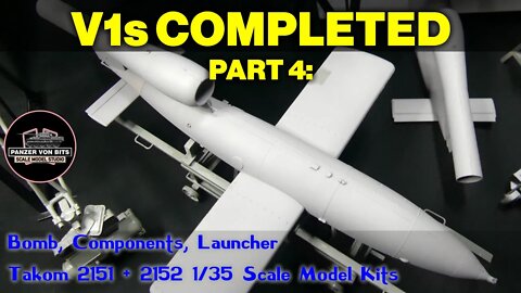 V1s COMPLETED, PART 4 Sub-Assemblies, Flying Bomb, Launcher, Takom 2151 + 2152 1/35 Scale Model Kits