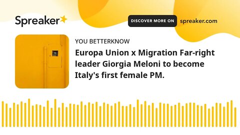 Europa Union x Migration Far-right leader Giorgia Meloni to become Italy's first female PM.