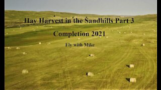 Sandhills Hay Harvest Part 3, Completion, Fly with Mike