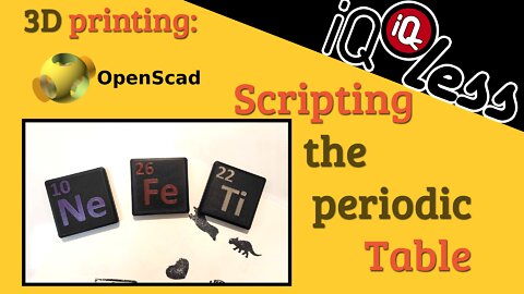 3D Printing: OpenScad Scripting the Periodic Table